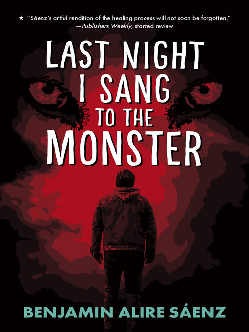 Title details for Last Night I Sang to the Monster by Benjamin Alire Sáenz - Available